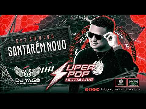 SUPER POP ULTRA LIVE EM SANTAREM NOVO - DJ YAGO MIX - 18-07-26 PARTE 2