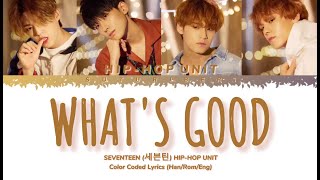 SEVENTEEN (세븐틴) HIP HOP TEAM - WHAT&#39;S GOOD (Color Coded Lyrics Han/Rom/Eng)