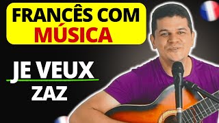 Francês com Música - Je veux Zaz tradução