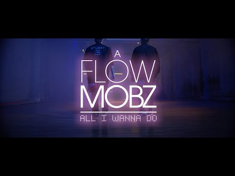 A Flow Mobz - All I Wanna Do (Official Video)