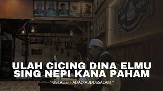 Download lagu TE CUKUP APAL ELMU TAPI SING PAHAM KANA ELMU | KITAB NASHOIHUL IBAD ustadz hadad abdussalam mp3