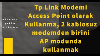 Tp Link Modemi Access Point olarak Kullanma, 2 kablosuz modemden birini AP modunda kullanmak