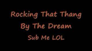 Rocking That Thang - The Dream W/lyrics