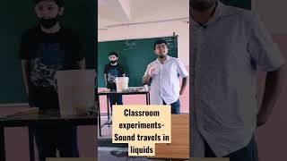Classroom experiments- Sound travels in liquids