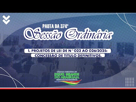 PAUTA DA 374° SESSÃO ORDINÁRIA DA CÁMARA MUNICIPAL DE BREJO GRANDE DO ARAGUAIA-PA.