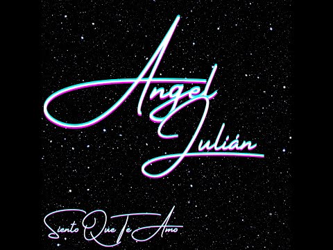 Siento Que Te Amo - Angel Julian