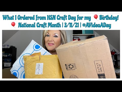 What I Ordered from HSN Craft Day for my  🎈Birthday! 🎈 National Craft Month | 3/11/21