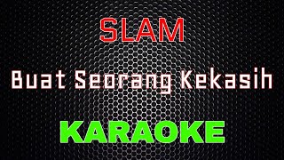 Download lagu Slam - Buat Seorang Kekasih [Karaoke] | LMusical mp3