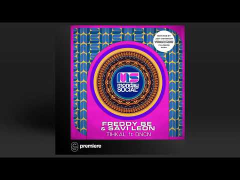 Premiere: Freddy Be & Savi Leon - Tihkal feat. DNCN - Monday Social Music