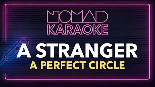 A Perfect Circle - A Stranger (Karaoke)