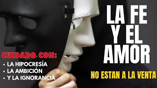 CUIDADO. LA FE Y EL AMOR, NO ESTAN A LA VENTA