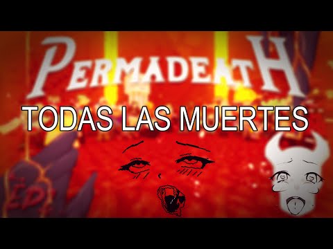 TODAS LAS MUERTES DE PERMADEATH (version "LET ME HIT IT")