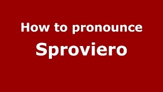 How to pronounce Sproviero