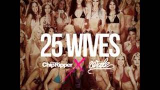 Chip Tha Ripper ft Wale - 25 Wives lyrics