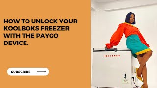 How to unlock your Koolboks freezer with the Paygo device