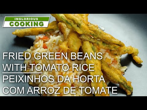 PEIXINHOS DA HORTA COM ARROZ DE TOMATE / FRIED GREEN BEANS WITH TOMATO RICE