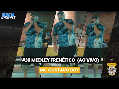 #30 MC GUSTAVO BOY | MEDLEY FRENÉTICO(AO VIVO) Programa Magia do funk 013