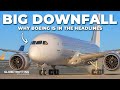 BIG DOWNFALL - Why Boeing Is In The Headlines