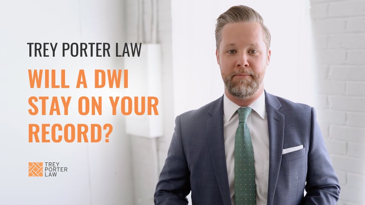 How long does a DWI stay on your record in Texas? Trey Porter Law