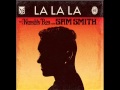 Naughty Boy - La La La (feat. Sam Smith) Slowed ...