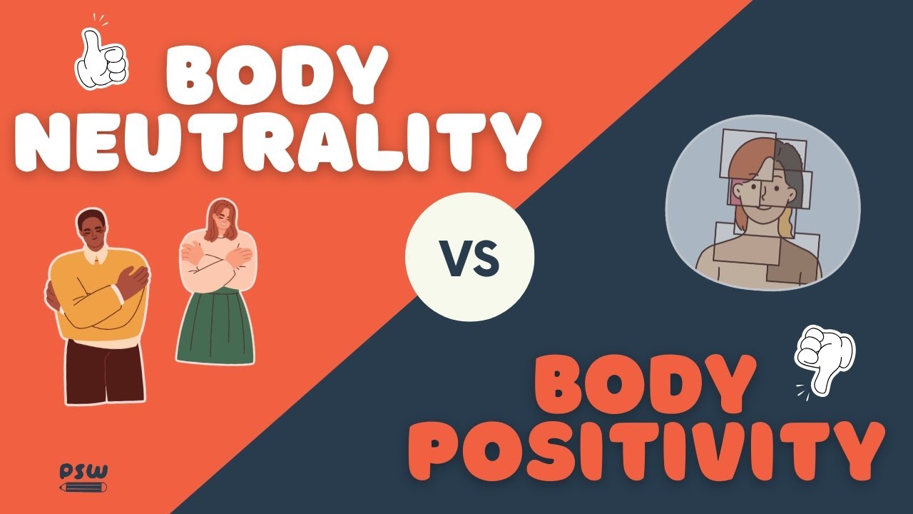 Body Image: What's the Difference Between Body Positivity and Body Neutrality?