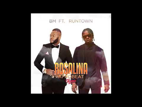 BM feat. Runtown - Rosalina (Afrobeat Remix)