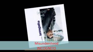 Incognito - MISUNDERSTOOD