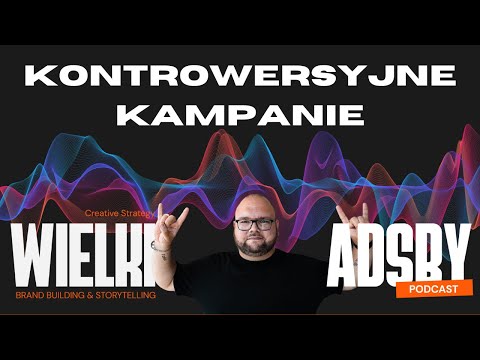 Kontrowersyjne kampanie reklamowe: Pepsi z Kendall Jenner i inni | Podcast Wielki Adsby