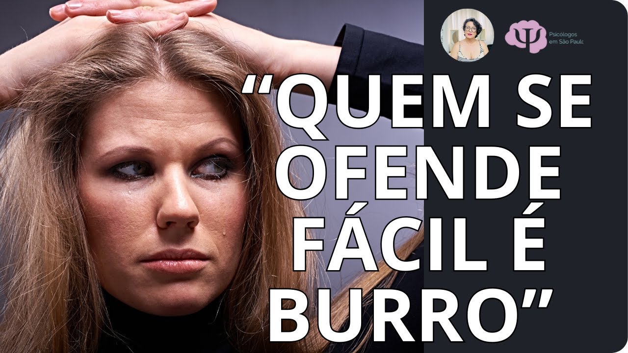 PESSOAS QUE SE OFENDEM POR TUDO