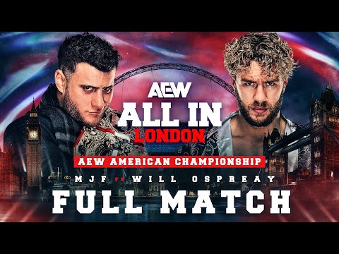FULL MATCH: MJF vs Will Ospreay – AEW American Championship Match | AEW All In London 2024