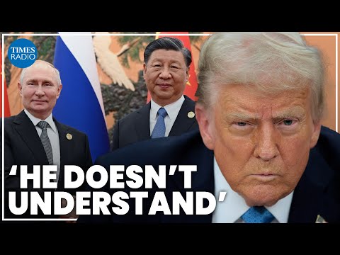 Times Radio: Trump “doesn’t understand” | Trump fails to realise the US ...