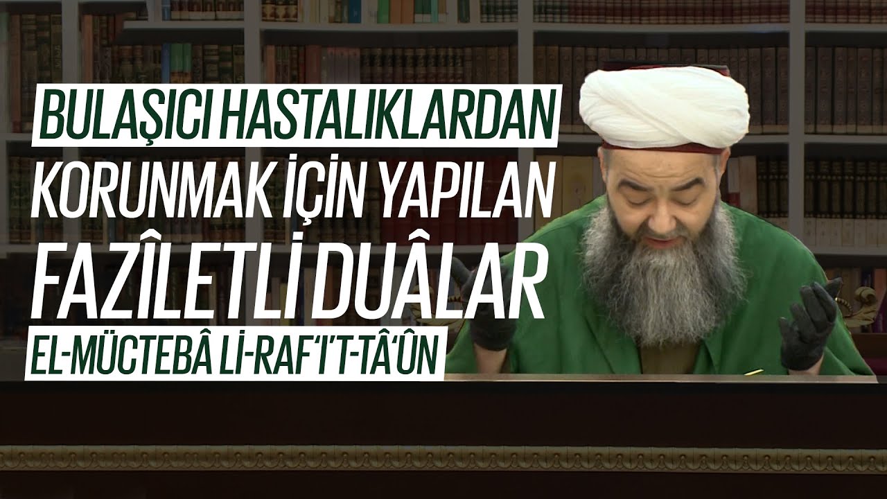 Bulaşıcı Hastalıklardan Korunmak İçin Yapılan Fazîletli Duâlar (el-Müctebâ li-Raf‘ı’t-Tâ‘ûn)