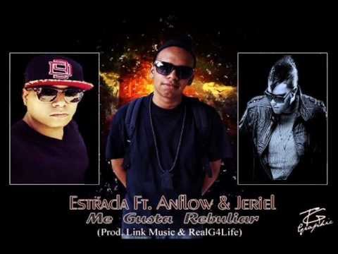Estrada Ft. Anflow El Demente Y Jeriel - Me Gusta Rebuliar (Prod. By Link Musik & RealG4Life)