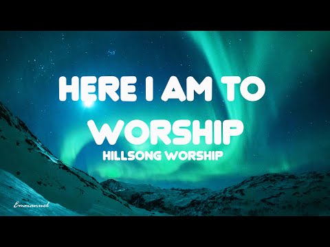Here I am to worship (LYRICS) - Hillsong Worship