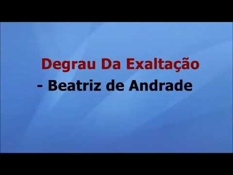 Degrau da exaltação -beatriz  de Andrade- voz