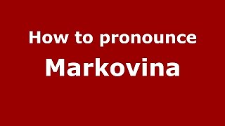 How to pronounce Markovina