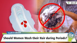 Should Women Wash Their Hair During Periods?