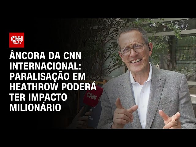 Paralisação em Heathrow poderá ter impacto milionário, diz âncora da CNN Internacional | BASTIDORES