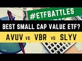 ETF Battles: Which Small Cap Value ETF is the Best Choice? - AVUV vs. VBR vs. SLYV!