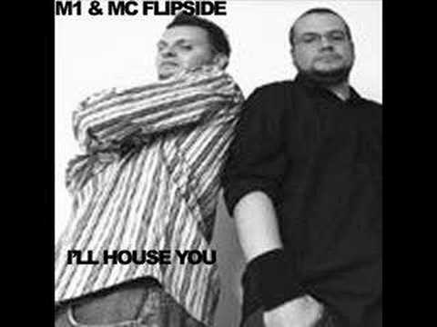 M1 & MC Flipside - I'll House You