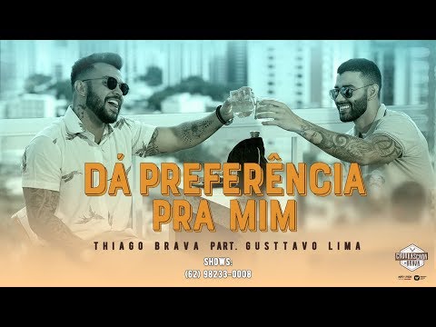 Thiago Brava part. Gusttavo Lima - Dá Preferência Pra Mim - IG thiagobrava (Clipe Oficial)