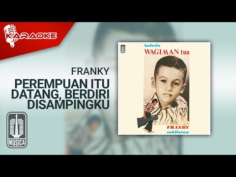 Perempuan Itu Datang Berdiri Disampingku - Franky Sahilatua