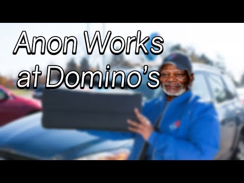 Anon Works at Domino's