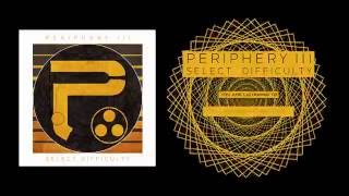 PERIPHERY - The Way The News Goes… (Album Track)