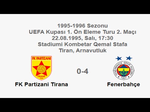 FK Partizani Tirana 0-4 Fenerbahçe 22.08.1995 - 1995-1996 UEFA Cup 1st QR 2nd Leg (Ver. 2)