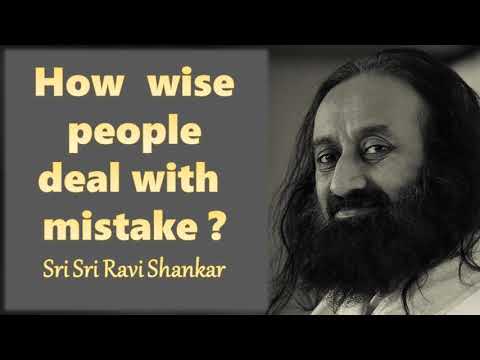How  wise people deal with mistake ? ~ Gurudev Sri Sri Ravishankar