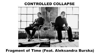 Controlled Collapse - Fragment of Time (Feat. Aleksandra Burska)