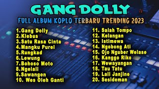 Download lagu GANG DOLLY FULL ALBUM KOPLO TERBARU TRENDING 2023 ( Klebus - Satu Rasa Cinta - Mangku Purel ) mp3 Download lagu GANG DOLLY FULL ALBUM KOPLO TERBARU TRENDING 2023 ( Klebus - Satu Rasa Cinta - Mangku Purel ) mp3