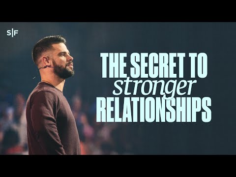 The Secret To Stronger Relationships | Steven Furtick
