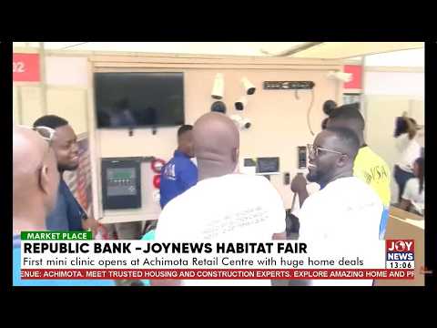 2026 Republic Bank JoyNews Habitat Fair opens with mini clinic at Achimota Retail Centre |21-08-2026